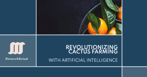 A banner featuring oranges in a bowl on one side and ‘REVOLUTIONIZING CACTUS FARMING WITH ARTIFICIAL INTELLIGENCE’ text next to NetworkUstad’s logo on the other.