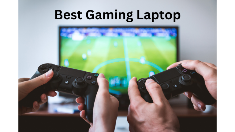 Best Gaming Laptop – Best Advice You Could Ever Get