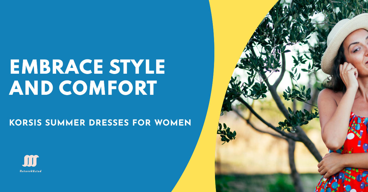 A promotional graphic for KORSIS summer dresses featuring text ‘Embrace Style and Comfort’ next to an obscured figure in a polka dot dress.