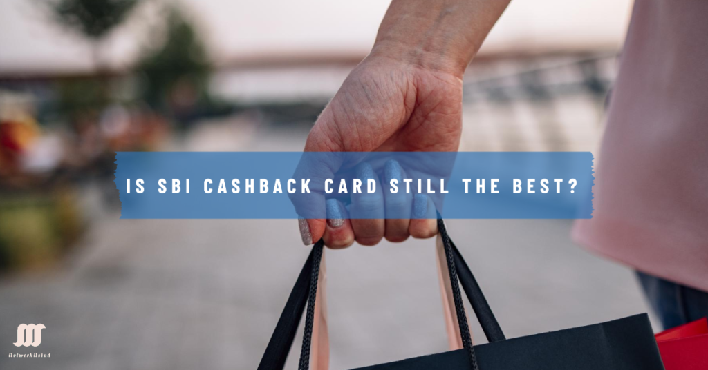 Feature Devaluation on Cashback SBI Card- Is it still the Best Cashback Card in India?