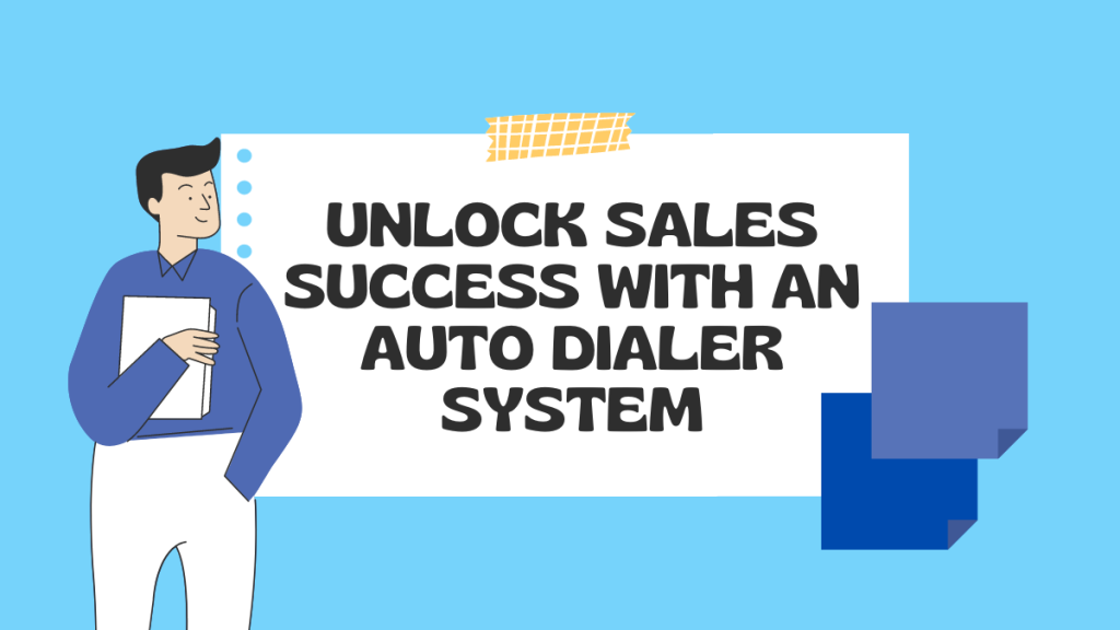 Unlock Sales Success With An Auto Dialer System