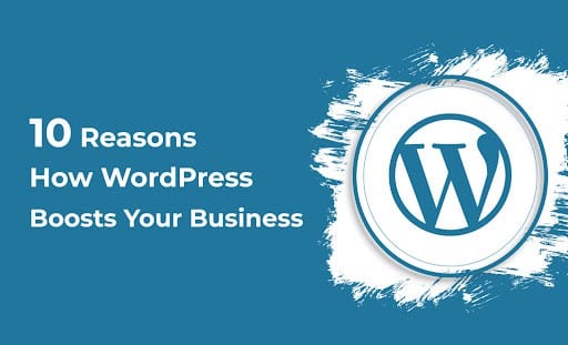 10 Reasons How WordPress Boosts Your Business