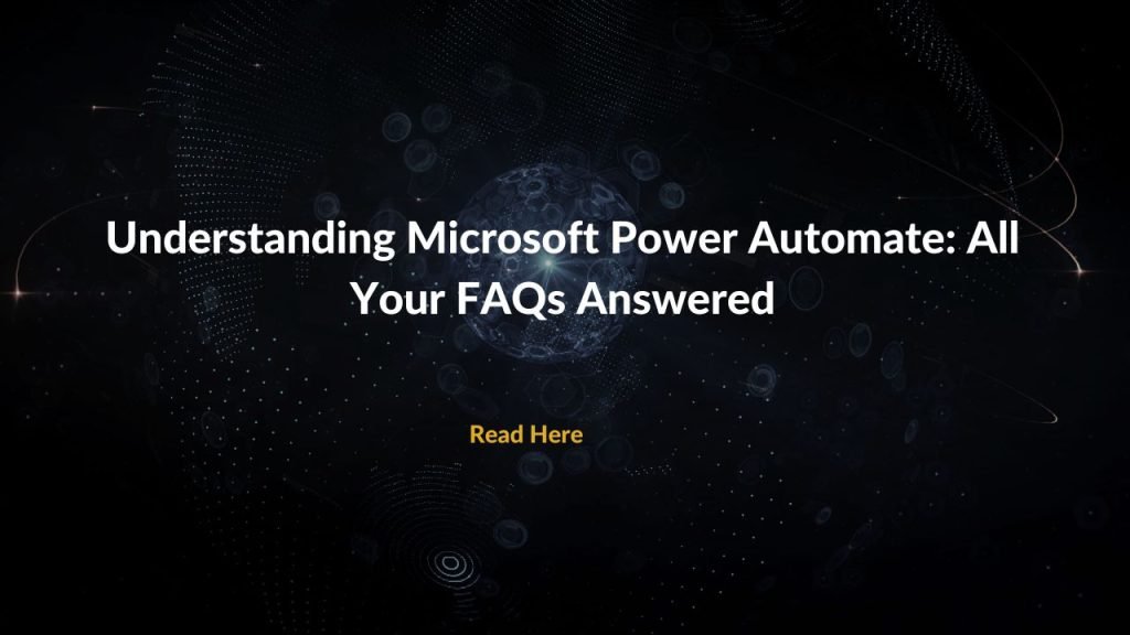 Understanding Microsoft Power Automate: All Your FAQs Answered