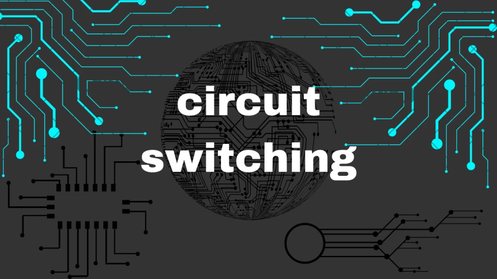 Circuit Switching: The Old Reliable in a World of Packet Switching