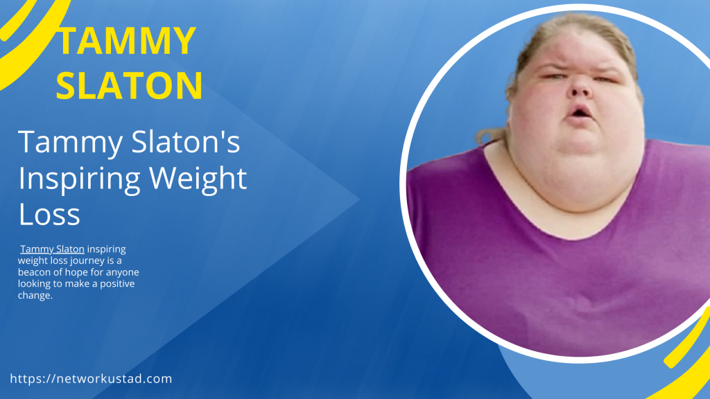 Tammy Slaton’s Inspiring Weight Loss