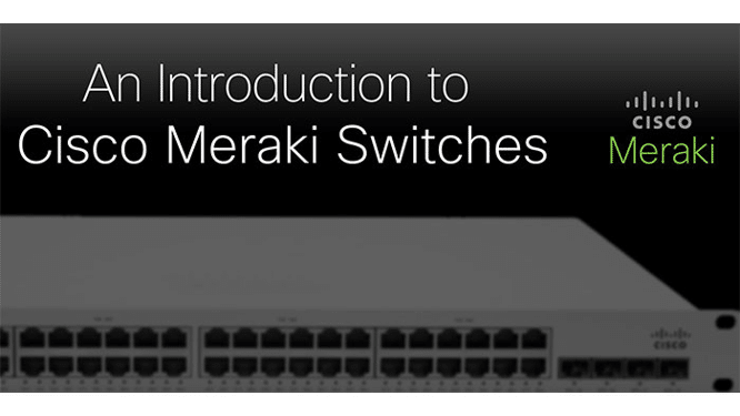 Meraki MS120 Switches: Discover Its robust capabilities