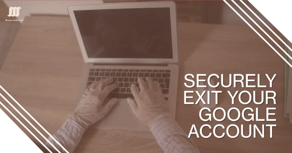 How to Exit Your Google Account While Preserving Security and Privacy