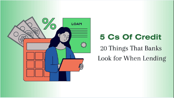 5 Cs of Credit: 20 Things That Banks Look for When Lending