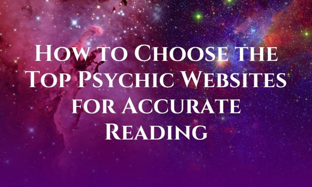 How to Choose the Top Psychic Websites for Accurate Reading