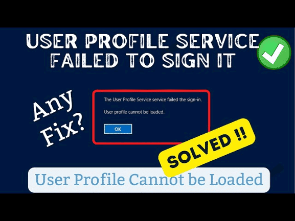 Fixing User Profile Service Error: Find Ways to Fix Sign-in Problems