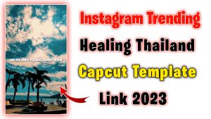 Healing Thailand CapCut Template