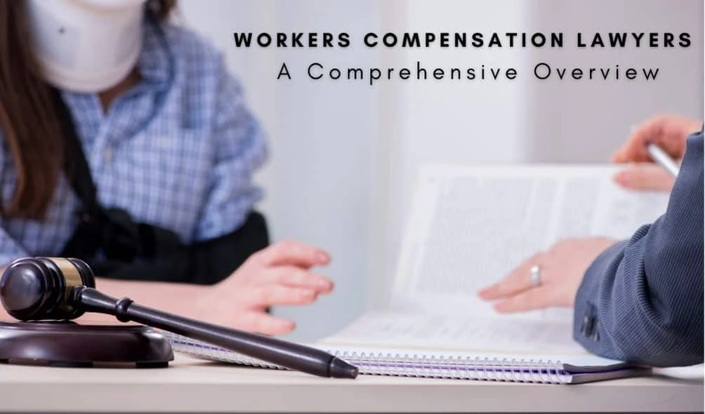 Workers’ Compensation Lawyers: A Comprehensive Overview