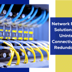 Network Redundancy Solutions: Ensuring Uninterrupted Connectivity Through Redundant Cabling