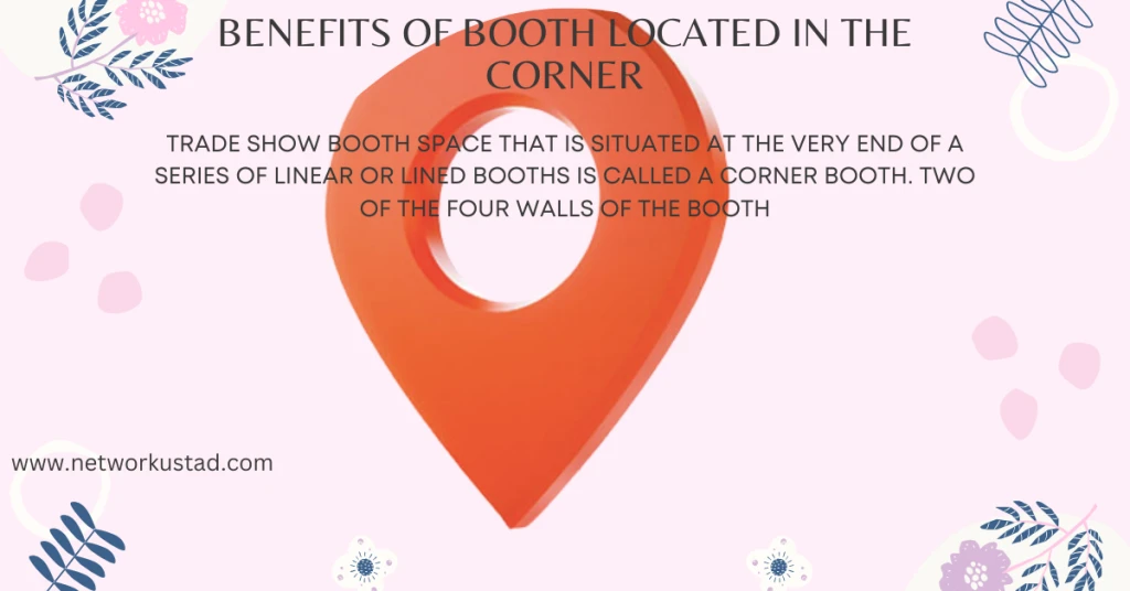 Benefits of Booth Located In The Corner