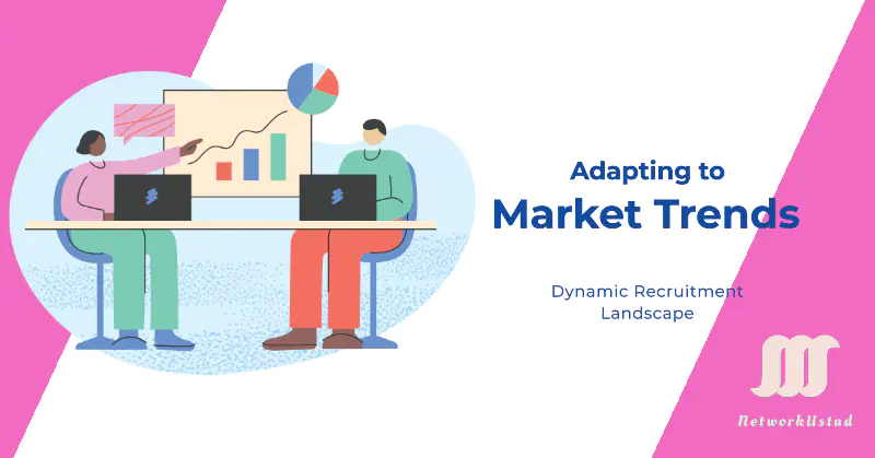Adapting to Market Trends – How to Stay Agile in a Dynamic Recruitment Landscape