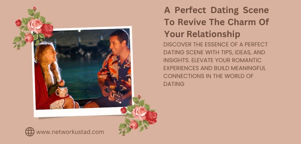 Tips To Create A Perfect Dating Scene To Revive The Charm Of Your Relationship
