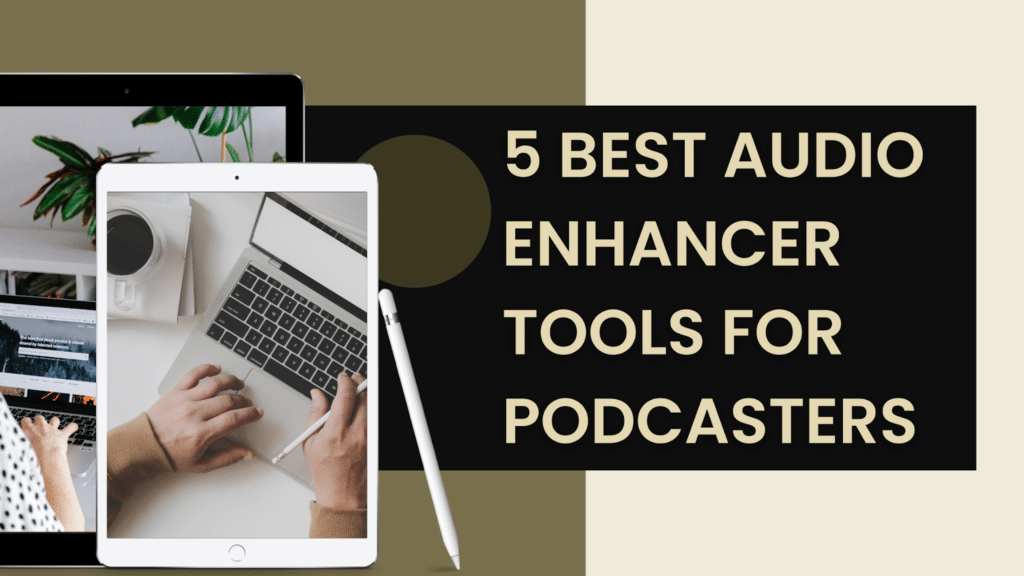 5 Best Audio Enhancer Tools for Podcasters