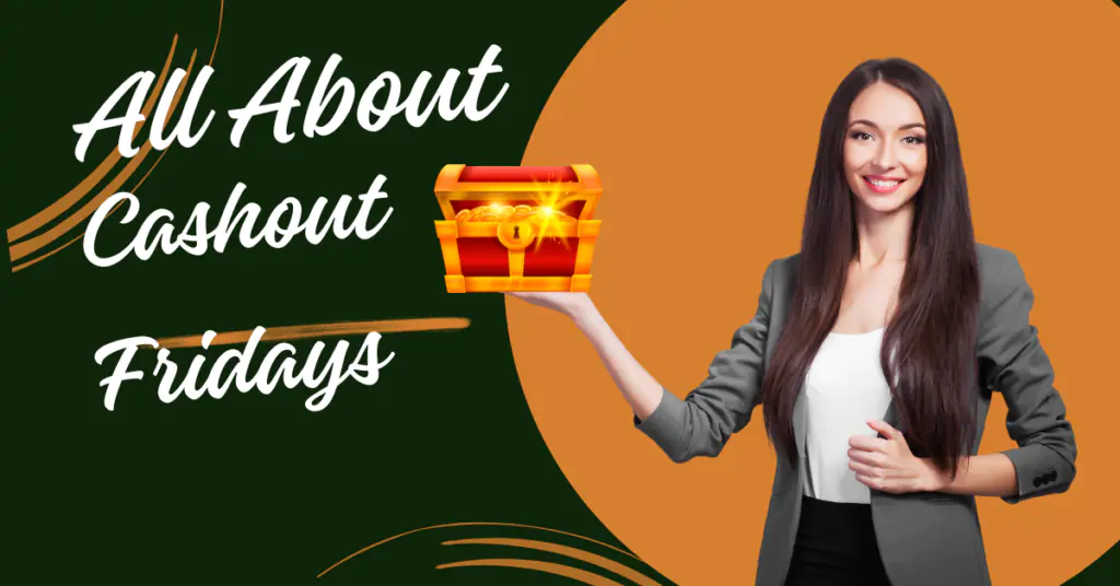 Introduction to Cashout Fridays: Authentic or Fraudulent?