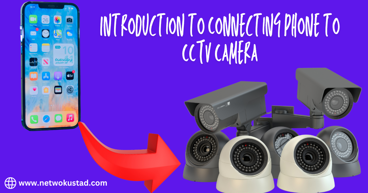 Introduction to Connecting Phone to CCTV Camera