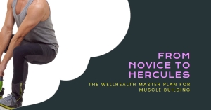 fitness promotional graphic featuring a muscular person sitting and resting their arm on their knee with the text 'From Novice to Hercules - The WellHealth Master Plan for Muscle Building.