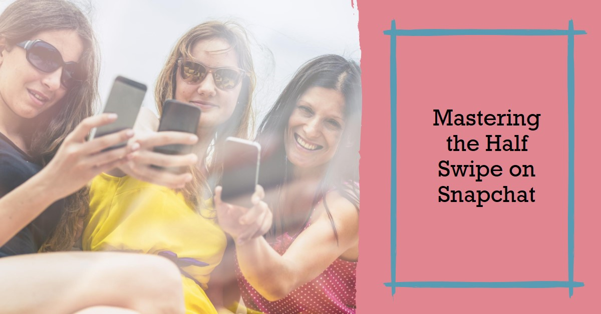 How to Half Swipe on Snapchat: A Guide to Discreet Viewing