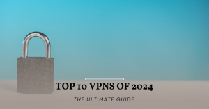 A metallic padlock symbolizing security with the text “TOP 10 VPNS OF 2024 - THE ULTIMATE GUIDE” against a blue gradient background, representing the robust protection offered by paid VPNs.