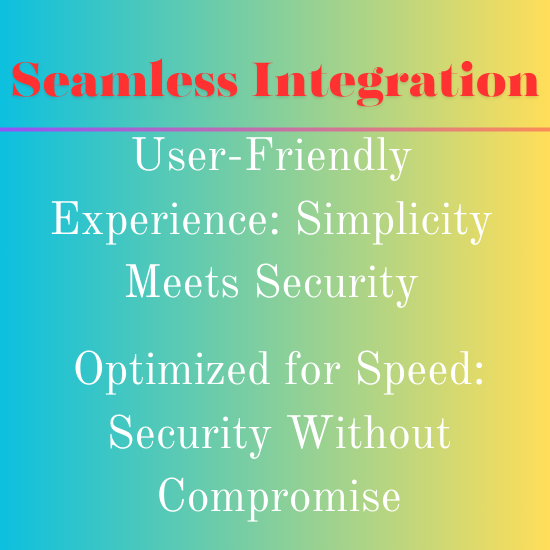 Colorful background with gradients of pink blue and green Overlaid text blocks read Seamless Integration User Friendly Experience Simplicity Meets Security and Optimized for Speed Security Without Compromise