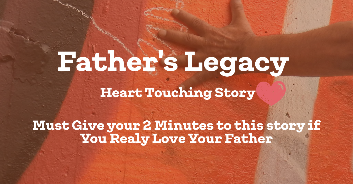 A hand pressed against an orange wall with text overlay reading “Father’s Legacy - Heart Touching Story. #Father Legacy on the wall