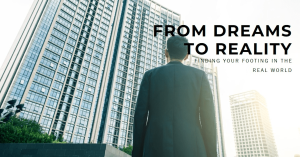 A man in a suit stands facing a towering skyscraper, symbolizing the journey “From Dreams to Reality” with a focus on aspirations and achievements.