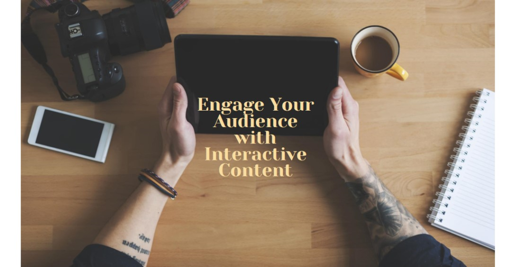 The Benefits Of Interactive Content: Engaging Your Audience Effectively To Stand Out Among Bloggers