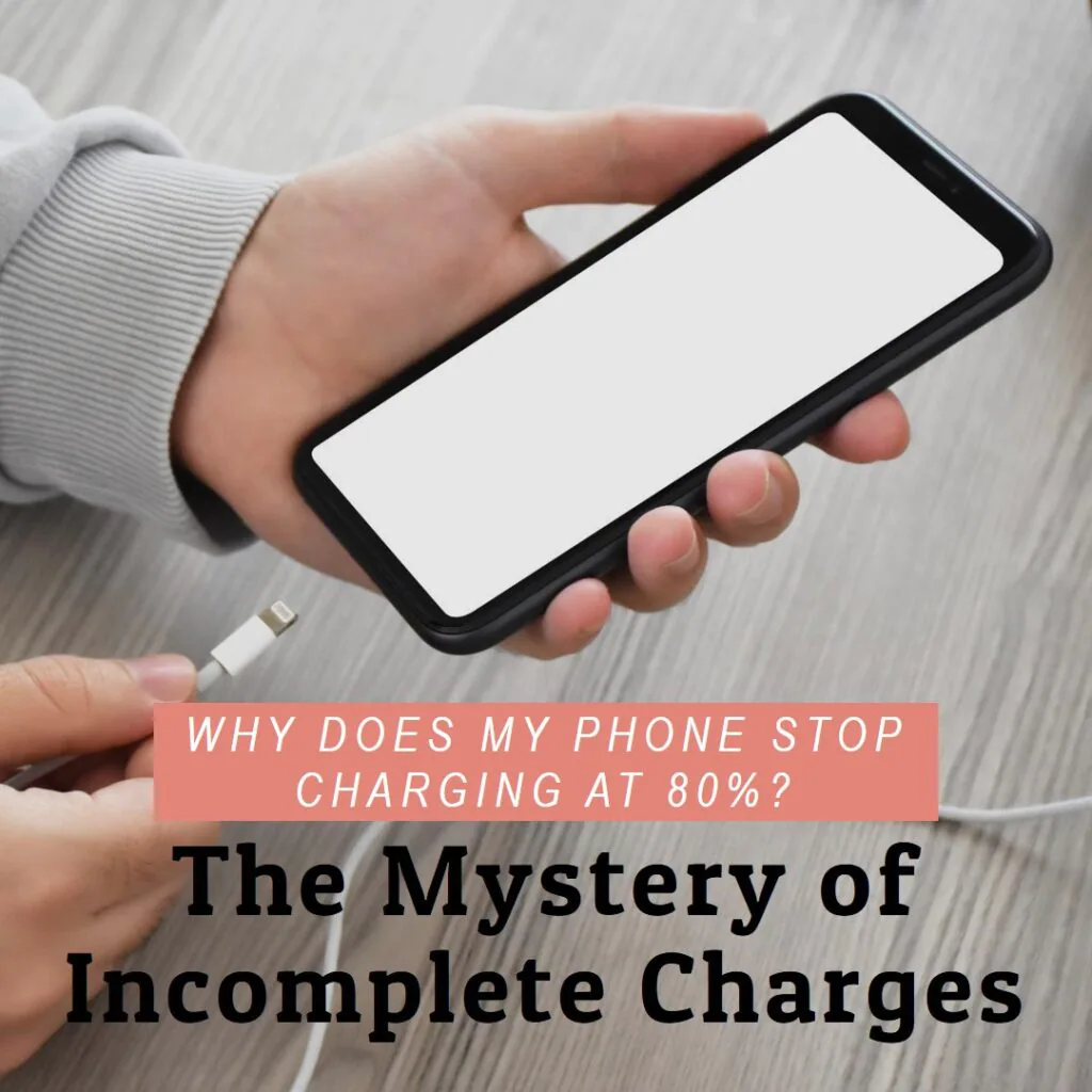 Why Does My Phone Stop Charging at 80%? The Mystery of Incomplete Charges