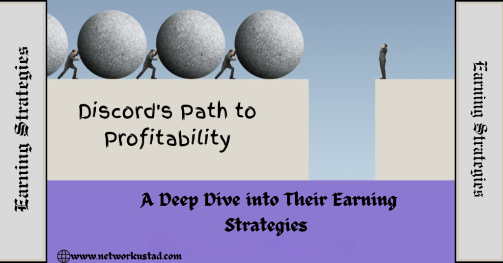 Discord’s Path to Profitability: A Deep Dive into Earning Strategies