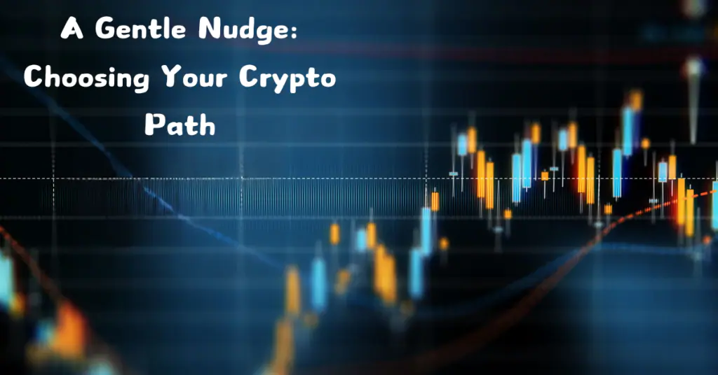 A digital illustration featuring a graph with various lines and candlestick patterns indicative of cryptocurrency market trends, overlaid with the title “A Gentle Nudge: Choosing Your Crypto Path. 