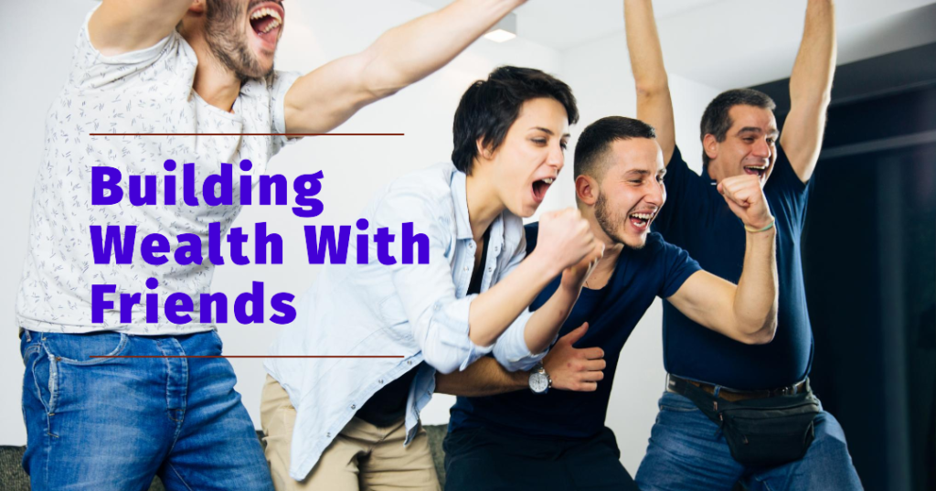 Leveraging Group Investments for Financial Growth: How Friends Can Build Wealth Together