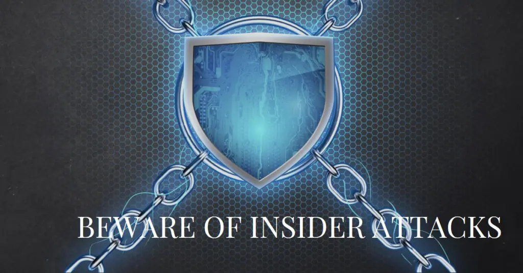 The Insider Attack: A Silent Danger