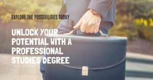 Image of an individual holding a briefcase with text overlay “Unlock Your Potential with a Professional Studies Degree.”