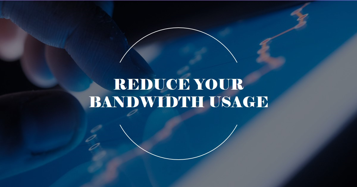 A close-up of a finger touching a digital tablet screen with graphical lines, accompanied by the text “REDUCE YOUR BANDWIDTH USAGE” in bold white letters