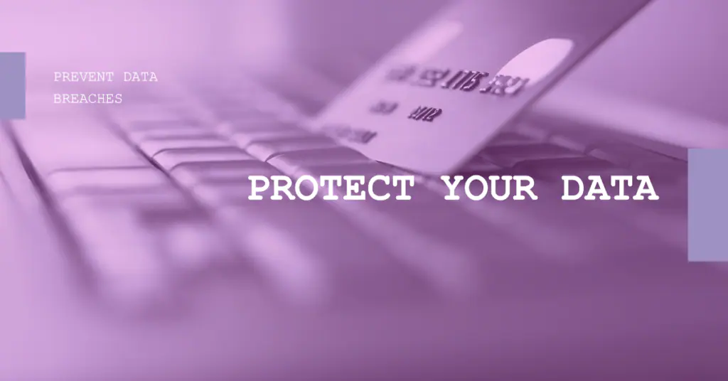 A close-up view of a credit card partially inserted into the side of a laptop, suggests an online transaction or digital financial activity. The image emphasizes cybersecurity with the phrases ‘PREVENT DATA BREACHES’ at the top and ‘PROTECT YOUR DATA’ in bold at the center. The monochromatic purple tint adds to the theme of digital security.