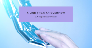 A robotic arm against a blue background with a purple banner reading “AI AND FPGA: AN OVERVIEW, A Comprehensive Guide.”