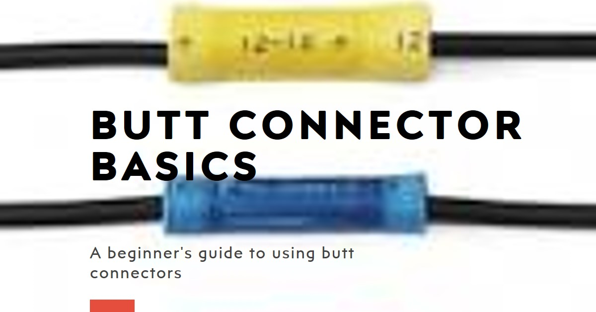 An educational image featuring two wire butt connectors, one yellow and one blue, with the title “BUTT CONNECTOR BASICS” in bold black letters below them. The subtitle “A beginner’s guide to using butt connectors” is in smaller black font.