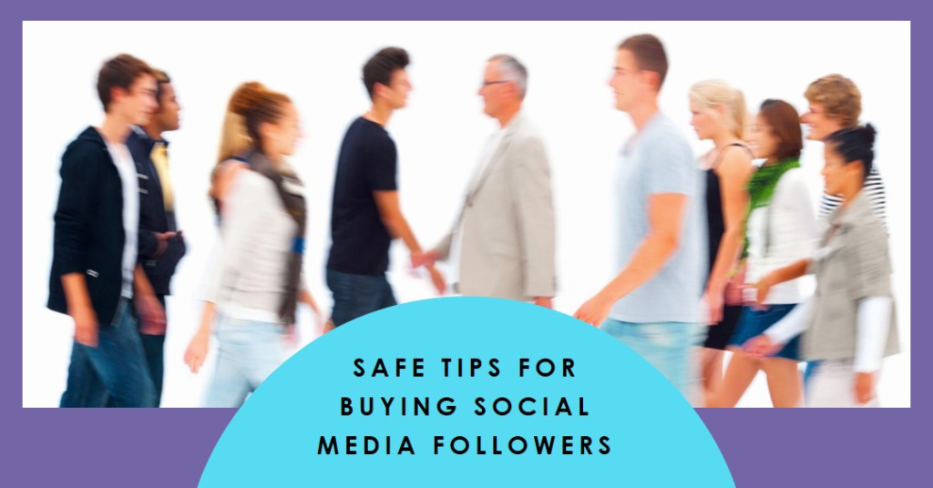   Tips to Consider When Buying Social Media Followers Safely