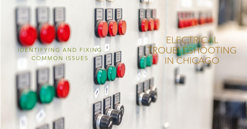 Electrical Troubleshooting in Chicago: How to Identify and Fix Common Issues