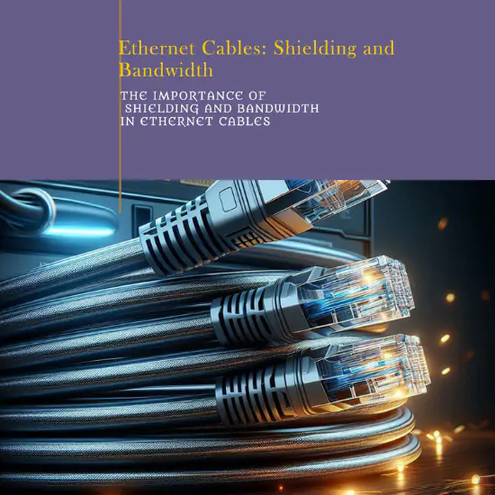 A bundle of Ethernet cables with metallic connectors is prominently displayed against a dark background with blue lighting. The image conveys the significance of shielding and bandwidth in Ethernet cables.