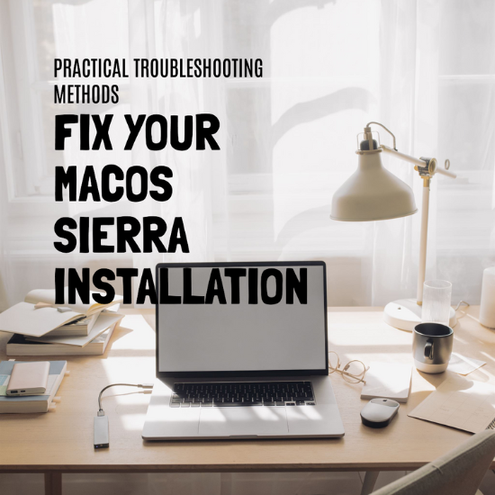 An open laptop on a desk with a lamp books and a coffee cup featuring text overlay about fixing macOS Sierra installation