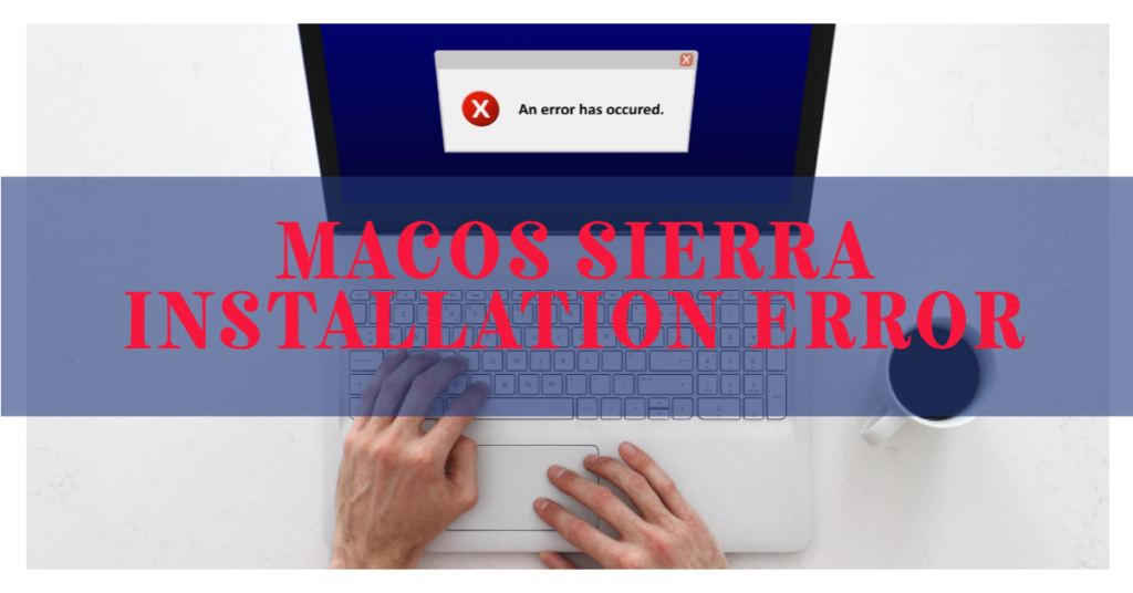 An error occurred while preparing the installation of macOS Sierra