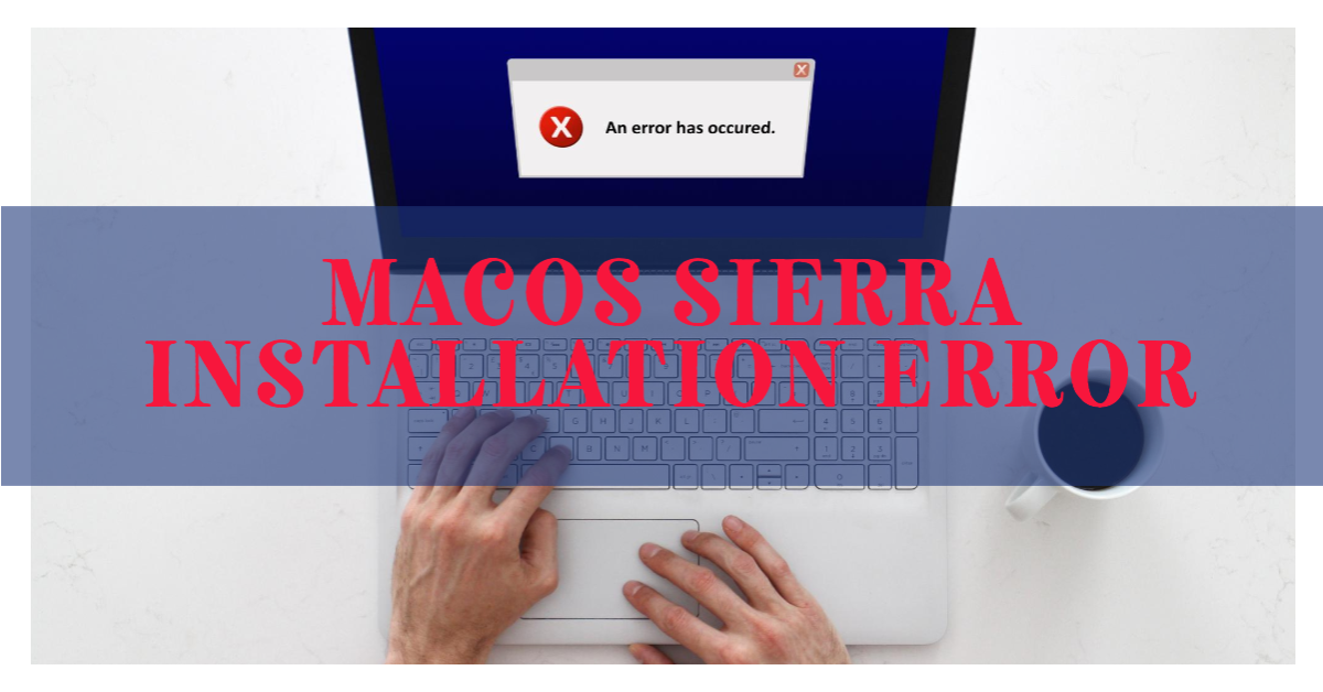 A person’s hands on a keyboard with a laptop screen displaying an error message during macOS Sierra installation.