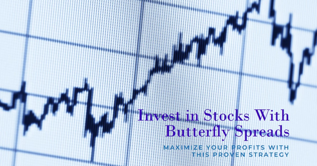 Using Butterfly Spreads as a Strategy for Stock Investments