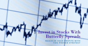 A stock market graph with fluctuating lines and the text "Invest in Stocks With Butterfly Spreads" and "Maximize Your Profits With This Proven Strategy" overlaid.