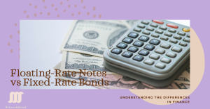 A calculator placed on top of a stack of US dollar bills, with the text "Floating-Rate Notes vs Fixed-Rate Bonds" and "Understanding the Differences in Finance" displayed on the image.