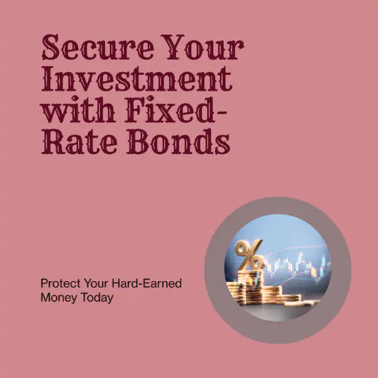 Advertisement for fixed-rate bonds with the text "Secure Your Investment with Fixed-Rate Bonds" and "Protect Your Hard-Earned Money Today" alongside an image of a percentage symbol on top of stacked coins with a financial graph in the background.